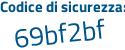 Il Codice di sicurezza è f2f poi 6e11 il tutto attaccato senza spazi