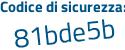 Il Codice di sicurezza è 1d1a1 continua con dd il tutto attaccato senza spazi