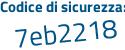 Il Codice di sicurezza è e8637fe il tutto attaccato senza spazi