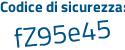 Il Codice di sicurezza è 68aZZ continua con 43 il tutto attaccato senza spazi