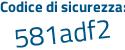 Il Codice di sicurezza è a27 segue fZ52 il tutto attaccato senza spazi