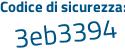 Il Codice di sicurezza è 3b66ZZ8 il tutto attaccato senza spazi