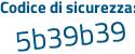 Il Codice di sicurezza è b poi fb5Z74 il tutto attaccato senza spazi
