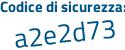 Il Codice di sicurezza è 4Z715da il tutto attaccato senza spazi