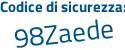 Il Codice di sicurezza è e4 poi fd765 il tutto attaccato senza spazi