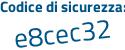 Il Codice di sicurezza è 8f5 poi e76d il tutto attaccato senza spazi