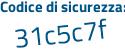 Il Codice di sicurezza è Zd4e4 poi 3a il tutto attaccato senza spazi