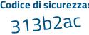 Il Codice di sicurezza è Zaf4 poi 221 il tutto attaccato senza spazi