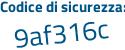 Il Codice di sicurezza è 9fac poi 552 il tutto attaccato senza spazi
