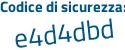 Il Codice di sicurezza è a poi f8d4b9 il tutto attaccato senza spazi