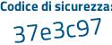 Il Codice di sicurezza è 57 segue ae8a7 il tutto attaccato senza spazi