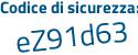 Il Codice di sicurezza è 134Z8 poi ef il tutto attaccato senza spazi