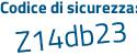 Il Codice di sicurezza è b38eZ poi dZ il tutto attaccato senza spazi