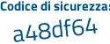 Il Codice di sicurezza è 79 poi 24b45 il tutto attaccato senza spazi