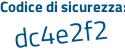 Il Codice di sicurezza è aea segue 8d1d il tutto attaccato senza spazi
