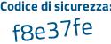 Il Codice di sicurezza è ff8dd segue 35 il tutto attaccato senza spazi