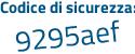 Il Codice di sicurezza è 969d segue eZ8 il tutto attaccato senza spazi