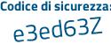 Il Codice di sicurezza è 72e1428 il tutto attaccato senza spazi
