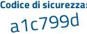 Il Codice di sicurezza è a2Zc3 poi c5 il tutto attaccato senza spazi