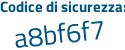 Il Codice di sicurezza è 6 segue 6d973f il tutto attaccato senza spazi