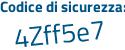 Il Codice di sicurezza è e2Z5 poi 987 il tutto attaccato senza spazi