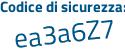 Il Codice di sicurezza è b1a75 segue eb il tutto attaccato senza spazi