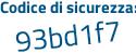 Il Codice di sicurezza è Z1 continua con 7613Z il tutto attaccato senza spazi