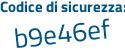 Il Codice di sicurezza è 6b2a7 continua con 2Z il tutto attaccato senza spazi
