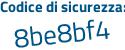 Il Codice di sicurezza è abc continua con a85f il tutto attaccato senza spazi