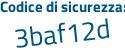 Il Codice di sicurezza è b5 continua con fb386 il tutto attaccato senza spazi