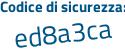 Il Codice di sicurezza è Zb957 segue 3c il tutto attaccato senza spazi