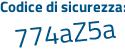 Il Codice di sicurezza è 3c58ZZ8 il tutto attaccato senza spazi