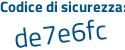 Il Codice di sicurezza è b4 segue aZZd8 il tutto attaccato senza spazi
