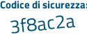 Il Codice di sicurezza è 7 poi Zbd4dZ il tutto attaccato senza spazi
