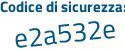 Il Codice di sicurezza è Z576954 il tutto attaccato senza spazi