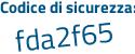 Il Codice di sicurezza è 11 continua con 1f765 il tutto attaccato senza spazi