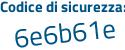 Il Codice di sicurezza è 8 poi Z1ceef il tutto attaccato senza spazi