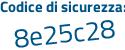 Il Codice di sicurezza è cZ3e158 il tutto attaccato senza spazi