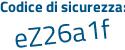 Il Codice di sicurezza è 6d313cZ il tutto attaccato senza spazi