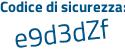 Il Codice di sicurezza è 258ad segue bf il tutto attaccato senza spazi