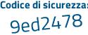 Il Codice di sicurezza è 136 poi ae72 il tutto attaccato senza spazi