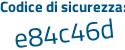Il Codice di sicurezza è e2 segue Z1be9 il tutto attaccato senza spazi