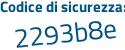 Il Codice di sicurezza è 14e62cc il tutto attaccato senza spazi