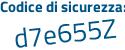 Il Codice di sicurezza è dZ poi 4d688 il tutto attaccato senza spazi