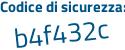 Il Codice di sicurezza è 6b5Z6a7 il tutto attaccato senza spazi