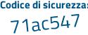 Il Codice di sicurezza è 8ea2b57 il tutto attaccato senza spazi