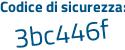 Il Codice di sicurezza è 51Z5742 il tutto attaccato senza spazi