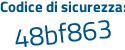 Il Codice di sicurezza è 6b87b6e il tutto attaccato senza spazi