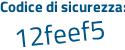 Il Codice di sicurezza è cf3f poi 23d il tutto attaccato senza spazi