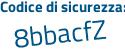 Il Codice di sicurezza è d6ea7 segue 66 il tutto attaccato senza spazi